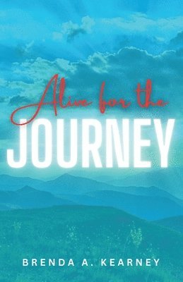 Alive for the Journey 1