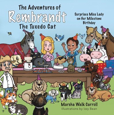 The Adventures of Rembrandt the Tuxedo Cat: Surprises Miss Lady on Her Milestone Birthday 1