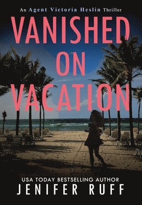 Jenifer Ruff - Vanished on Vacation, Inbunden