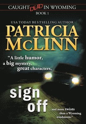 Sign Off (Caught Dead In Wyoming, Book 1)