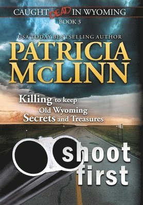 Shoot First (Caught Dead In Wyoming, Book 3) 1