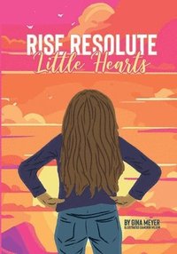 bokomslag Rise Resolute, Little Hearts
