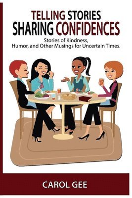 Carol L Gee - Telling Stories, Sharing Confidences, Häftad