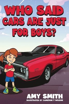 Amy Smith - Who Said Cars Are Just for Boys?, Inbunden