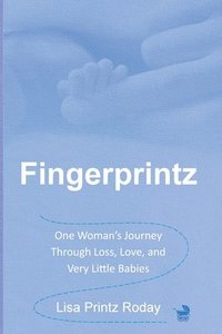 bokomslag Fingerprintz: One Woman's Journey Through Loss, Love, and Very Little Babies