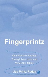 bokomslag Fingerprintz: One Woman's Journey Through Loss, Love, and Very Little Babies