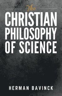 bokomslag The Christian Philosophy of Science