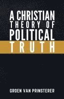 bokomslag A Christian Theory of Political Truth