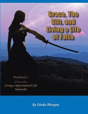 Grace, The Gift, and Living a Life of Faith 1