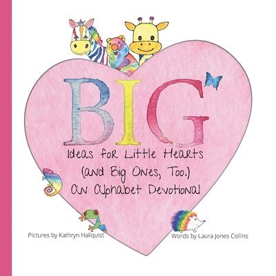 Big Ideas for Little Hearts (and Big Ones, Too) 1