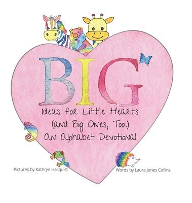 Big Ideas for Little Hearts (and Big Ones, Too) 1