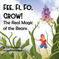 bokomslag Fee, Fi, Fo, Grow! The Real Magic of the Beans