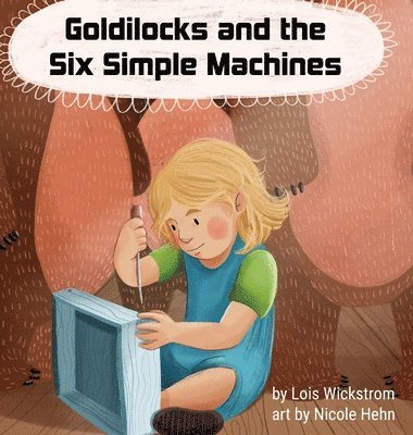 Goldilocks and the Six Simple Machines 1