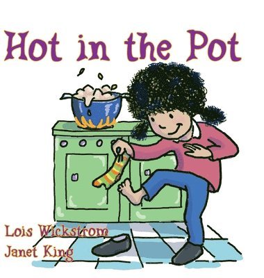 Lois Wickstrom - Hot in the Pot, Inbunden