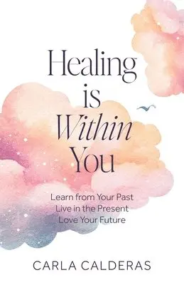 Carla Calderas - Healing is Within You, Häftad. Tillgänglighet: Lägg i varukorg