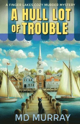 A Hull Lot of Trouble: A Finger Lakes Paranormal Cozy Murder Mystery