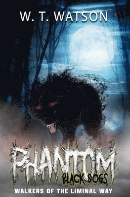 W T Watson - Phantom Black Dogs, Häftad