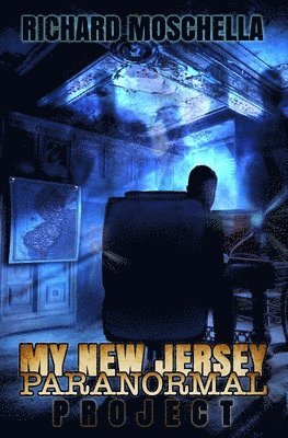 Richard Moschella - My New Jersey Paranormal Project, Häftad