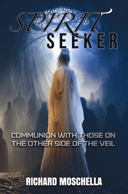 Richard Moschella - Spirit Seeker, Häftad