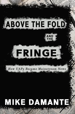 Mike Damante - Above the Fold and the Fringe, Häftad