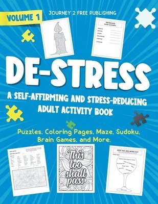 DE-STRESS A Self-Affirming and Stress-Relieving Adult Activity Book 1