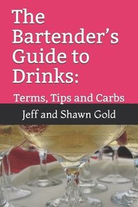 bokomslag The Bartender's Guide to Drinks: : Terms, Tips and Carbs