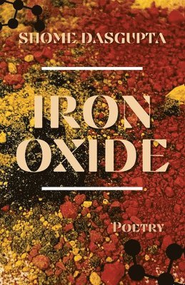 Shome Dasgupta - Iron Oxide, Häftad