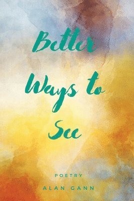 Alan Gann - Better Ways to See, Häftad