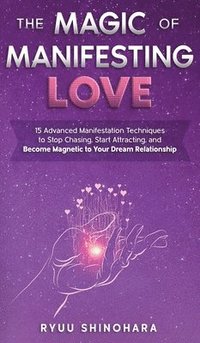 bokomslag The Magic of Manifesting Love