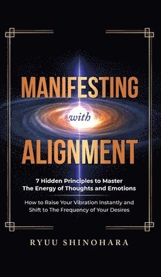 Ryuu Shinohara - Manifesting with Alignment, Inbunden