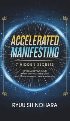 Ryuu Shinohara - Accelerated Manifesting, Inbunden