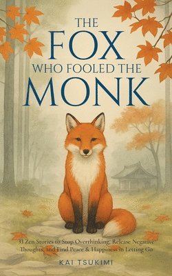 Kai Tsukimi - Fox Who Fooled the Monk - 33 Zen Stories, Häftad