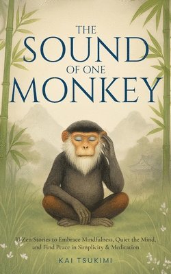 Kai Tsukimi - Sound of One Monkey - 33 Zen Stories, Häftad