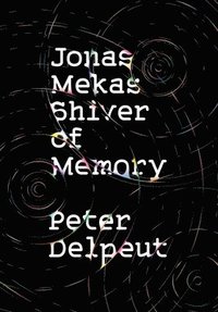bokomslag Jonas Mekas, Shiver of Memory