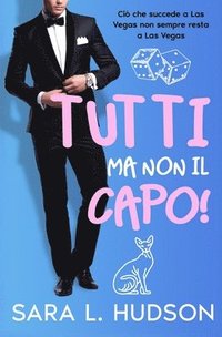 bokomslag Tutti Ma Non il Capo!: commedia romantica tanto bollente quanto esilarante