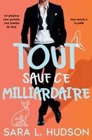 Sara L Hudson - Tout Sauf Ce Milliardaire, Häftad