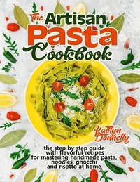 bokomslag The Artisan Pasta Cookbook