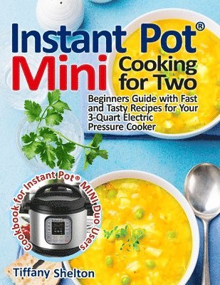 Tiffany Shelton - Instant Pot(R) Mini Cooking for Two, Häftad