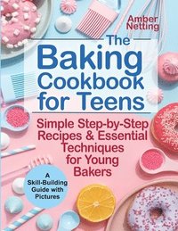 bokomslag The Baking Cookbook for Teens