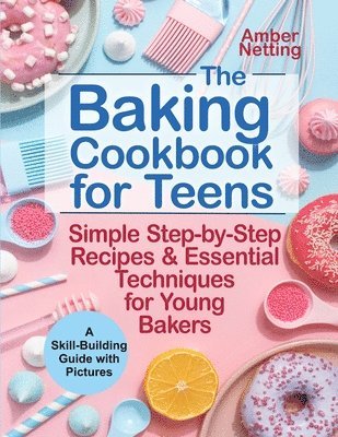 Amber Netting - Baking Cookbook for Teens, Häftad