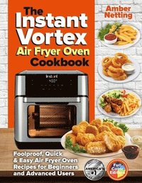 bokomslag The Instant Vortex Air Fryer Oven Cookbook