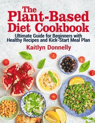 bokomslag The Plant-Based Diet Cookbook