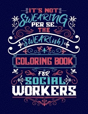 bokomslag It's Not Swearing Per Se...A Swear(ish) Coloring Book for Social Workers