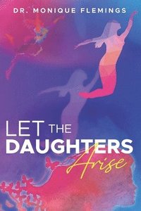 bokomslag Let the Daughters Arise
