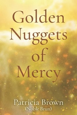 Patricia Brown - Golden Nuggets of Mercy, Häftad