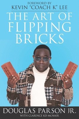Clarence McNair, Douglas Parson Jr - Art of Flipping Bricks, Häftad
