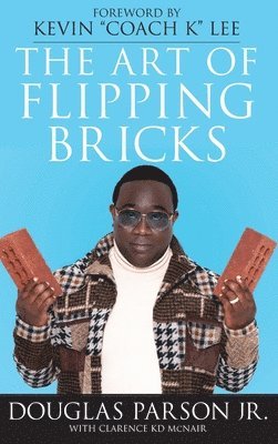 Clarence McNair, Douglas Parson Jr - Art of Flipping Bricks, Inbunden