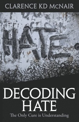 Clarence McNair - Decoding Hate, Häftad