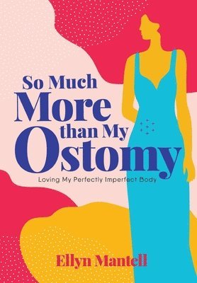 So Much More than My Ostomy 1