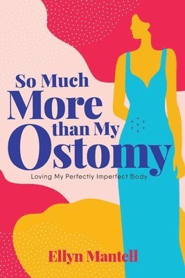 Ellyn Mantell - So Much More than My Ostomy, Häftad